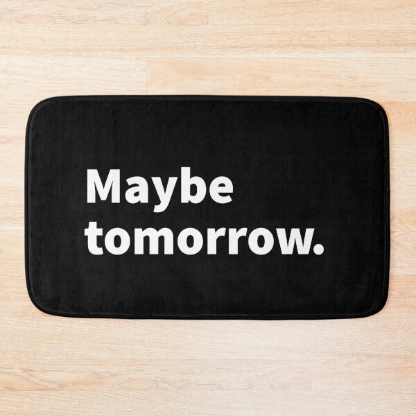 Item preview, Maybe tomorrow, procrastination, funny and sarcastic design on a T-shirt, sticker, and mug designed and sold by PlainCrankyT.