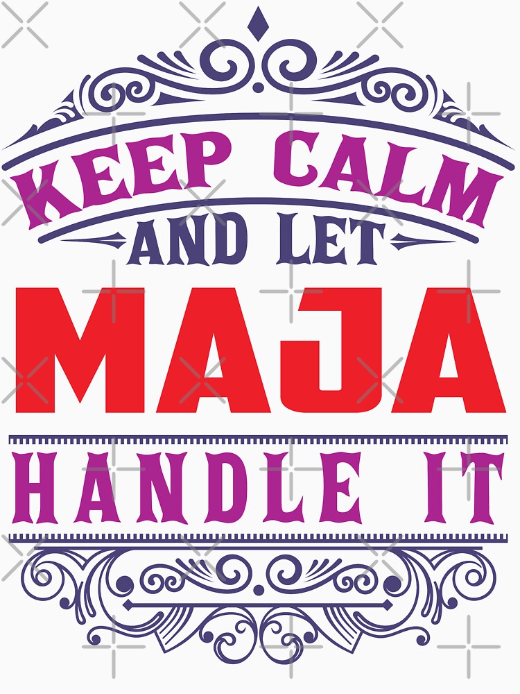 MAJA Name. Keep Calm And Let MAJA Handle It by wantneedlove