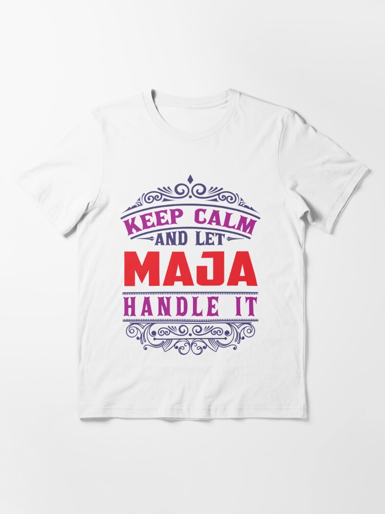 Alternate view of MAJA Name. Keep Calm And Let MAJA Handle It Essential T-Shirt
