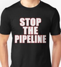 Stop The Dakota Access Pipeline! Unisex T-Shirt