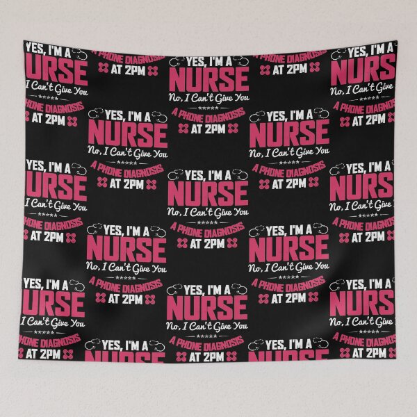 Item preview, YES, IM A NURSE NO, I CANT GIVE YOU A PHONE DIAGNOSIS AT 2PM  designed and sold by TodyMeier.