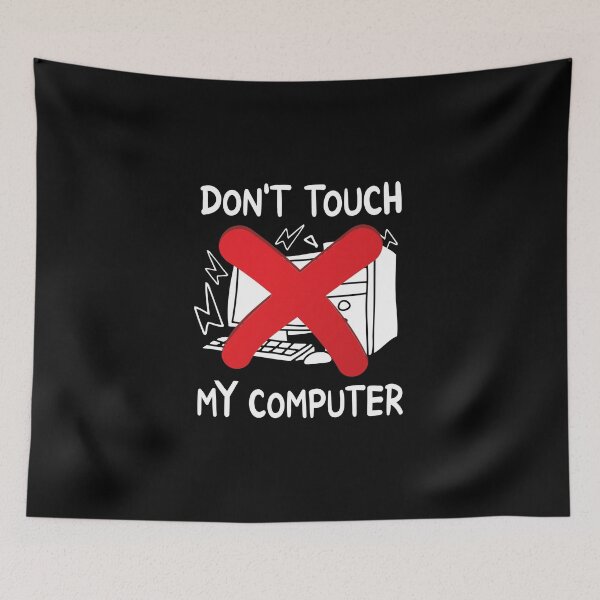 Item preview, Don't Touch My Computer designed and sold by Dexter Freeman.