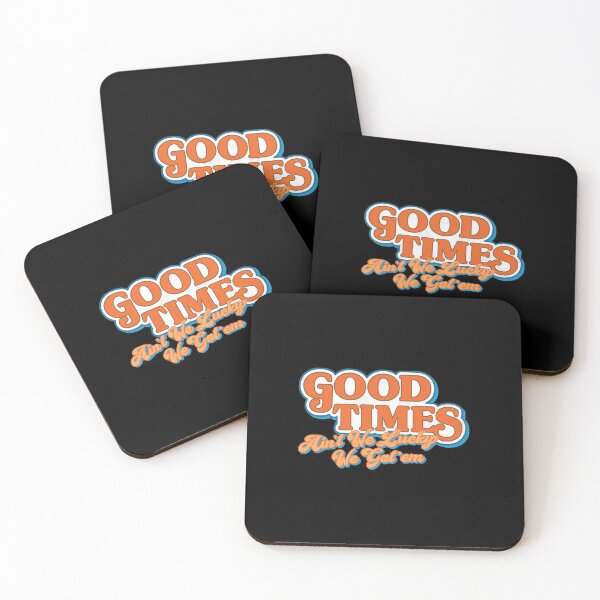 Item preview, Good Times Ain't We Lucky We Got'em  designed and sold by tJencarlos0.