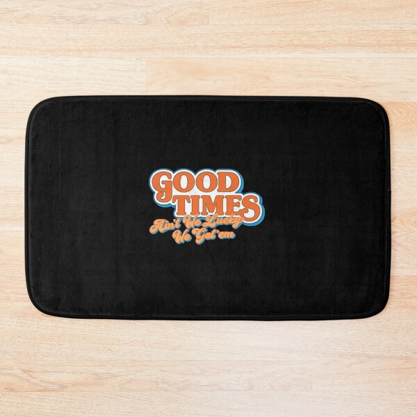 Item preview, Good Times Ain't We Lucky We Got'em  designed and sold by tJencarlos0.