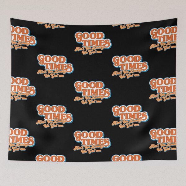 Item preview, Good Times Ain't We Lucky We Got'em  designed and sold by tJencarlos0.