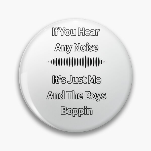 Item preview, If You Hear Any Noise, If You Hear Any Noise It’s Just Me And The Boys Boppin,Funny Gift For Gamer Classic T-Shirt designed and sold by jeongstore.