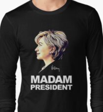 Hillary Clinton Madam President Long Sleeve T-Shirt