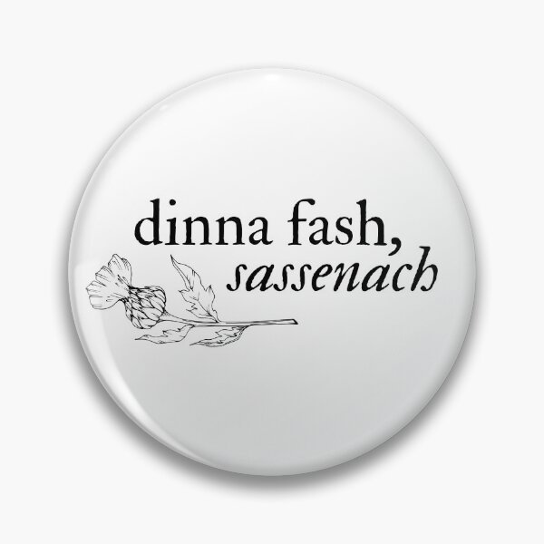 Item preview, dinna fash, sassenach - outlander designed and sold by star-strider.