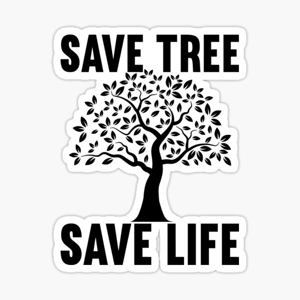 SAVE TREE SAVE LIFE TSHIRT' Sticker | Spreadshirt