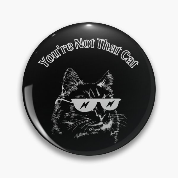 Item preview, You're Not That Cat designed and sold by GleamingGiant.