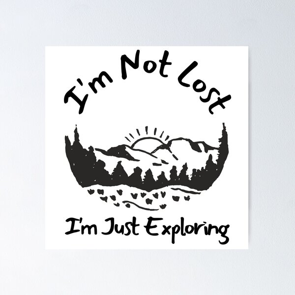 Item preview, I'm Not Lost I'm Just Exploring designed and sold by SweetAndSpice.