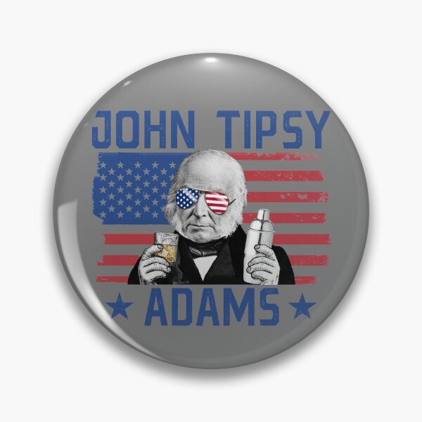 Artikelvorschau, John Tipsy Adams President John Quincy Adams USA July 4th Gear entworfen und verkauft von DynamicDesign.