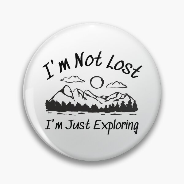 Item preview, I'm Not Lost I'm Just Exploring designed and sold by SweetAndSpice.
