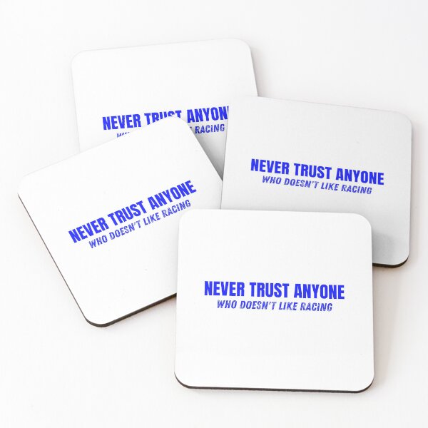 Item preview, Never Trust Anyone Who Doesnt Like Racing designed and sold by CarantinedChaos.