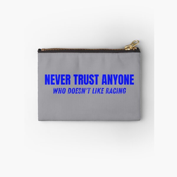 Item preview, Never Trust Anyone Who Doesnt Like Racing designed and sold by CarantinedChaos.