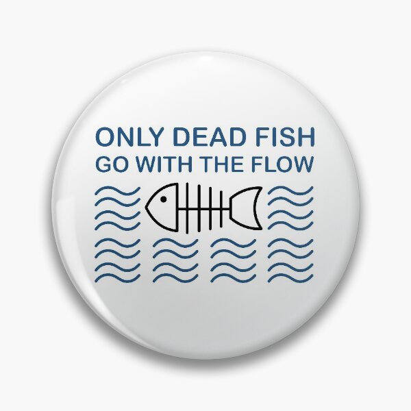 Item preview, Only Dead Fish Go With The Flow designed and sold by anadiantii.