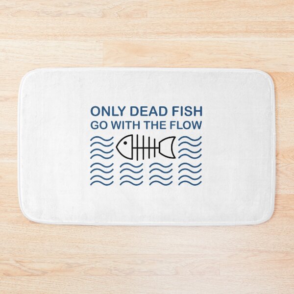 Item preview, Only Dead Fish Go With The Flow designed and sold by anadiantii.