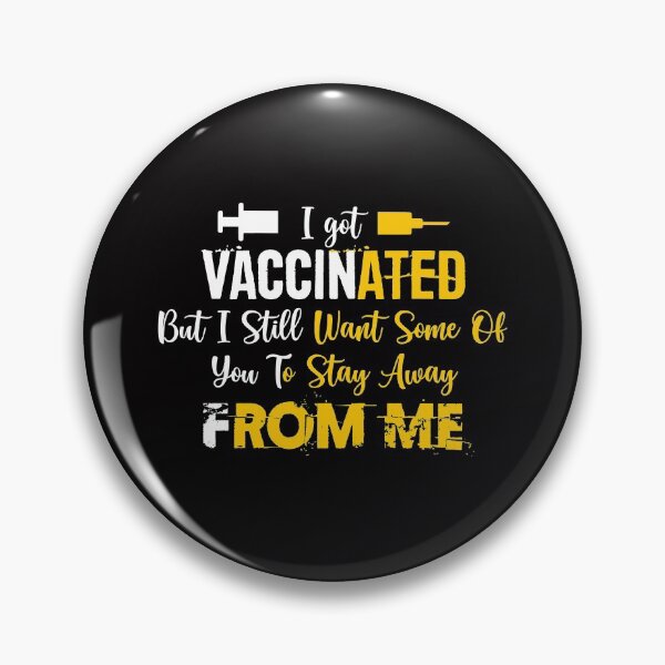 Item preview, I Got Vaccinated But I Still Want Some Of You To Stay Away From Me designed and sold by DuongBui.