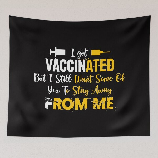 Item preview, I Got Vaccinated But I Still Want Some Of You To Stay Away From Me designed and sold by DuongBui.