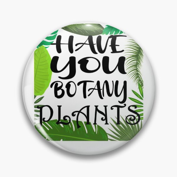 Item preview, Have You Botany Plants, Nature Lover designed and sold by DukeSTaurus.