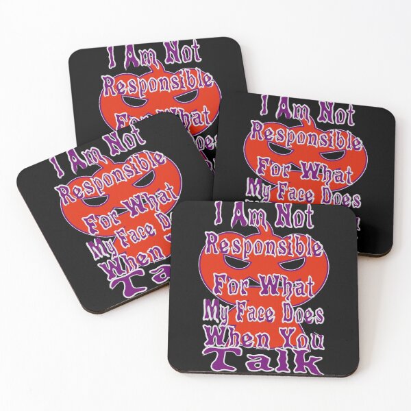 Item preview, I Am Not Responsible For What My Face Does When You Talk designed and sold by toddbrooney.