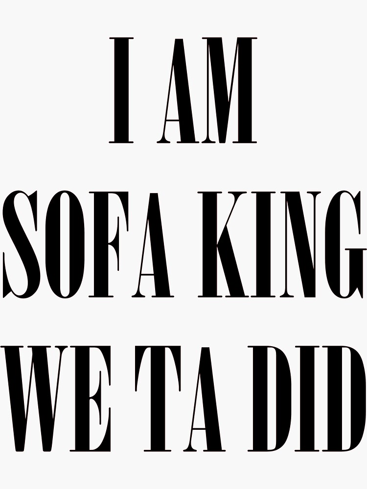 "Sofa king" Sticker for Sale by DADGraphics Redbubble