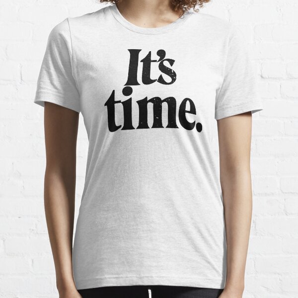 It's Time (Worn Look) Essential T-Shirt