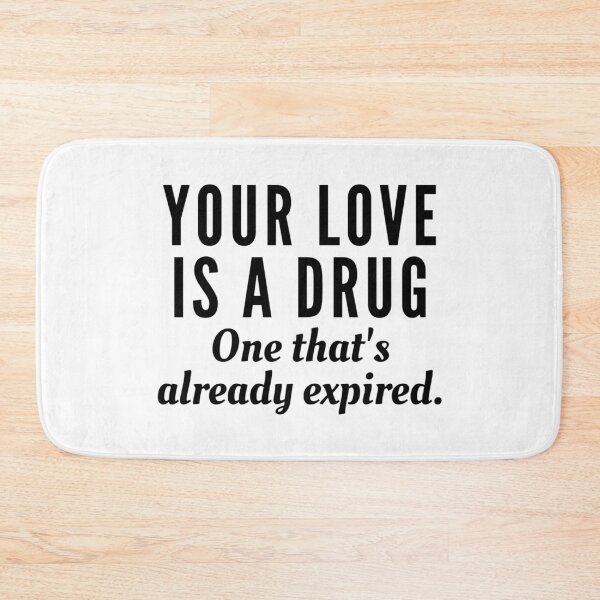 Item preview, Your love is an expired drug (Black) designed and sold by Bamb00s.