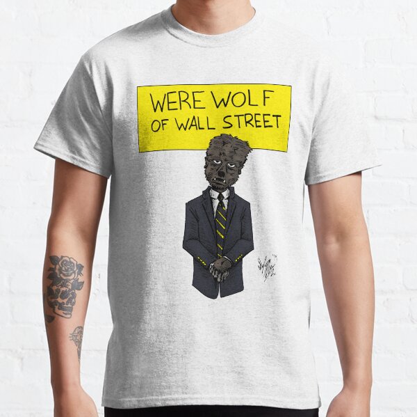 Werewolf of Wall Street Classic T-Shirt