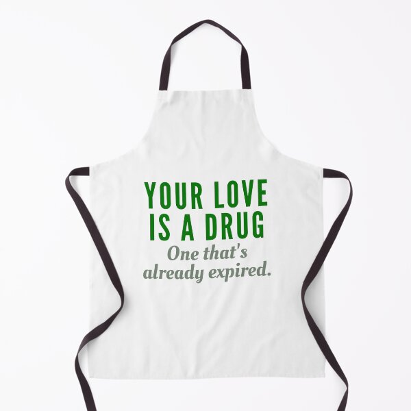 Item preview, Your love is an expired drug (Green) designed and sold by Bamb00s.