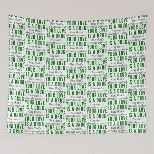 Item preview, Your love is an expired drug (Green) designed and sold by Bamb00s.