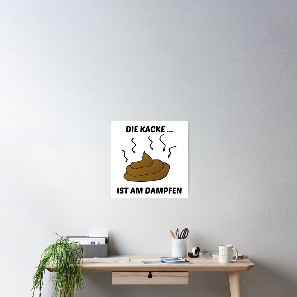 "Die Kacke ist am Dampfen" Poster von HABDesign Redbubble