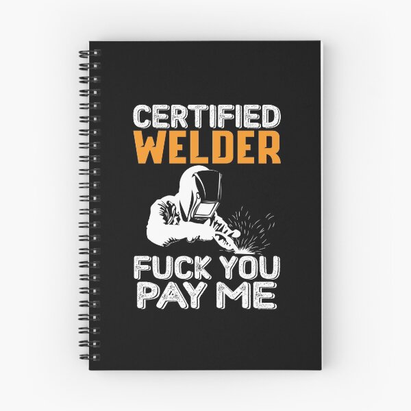 Item preview, Certified Welder Fuck You Pay Me designed and sold by Tee Hub.