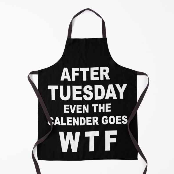 Item preview, After Tuesday, Even The Calendar Goes WTF designed and sold by clickmostro.