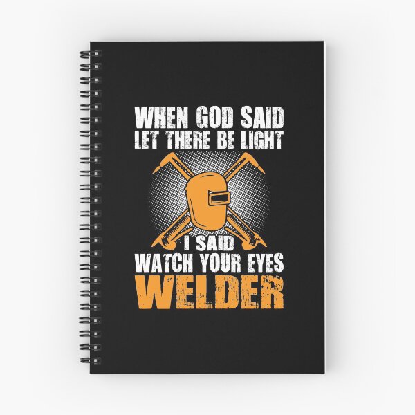 Item preview, When God Said Let There Be Light I Said Watch Your Eyes Welder designed and sold by Tee Hub.