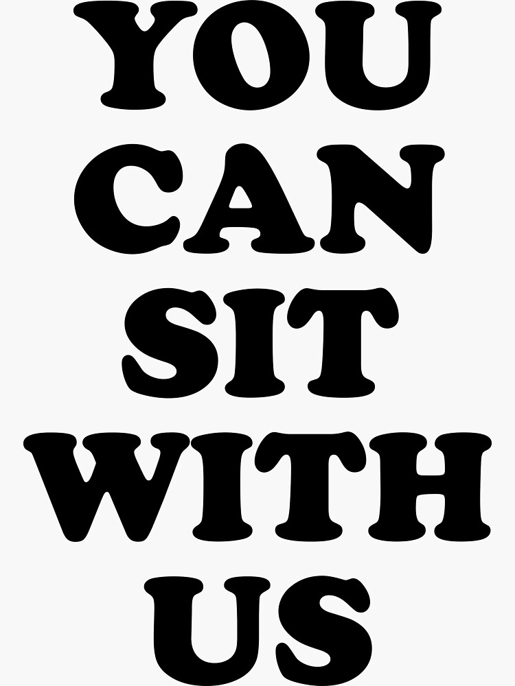 You Can't Sit With Us! Sticker for Sale by PopInvasion