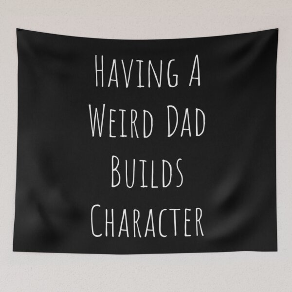 Item preview, Dad T-ShirtHaving A Weird Dad Builds Character  designed and sold by GravaLamb.