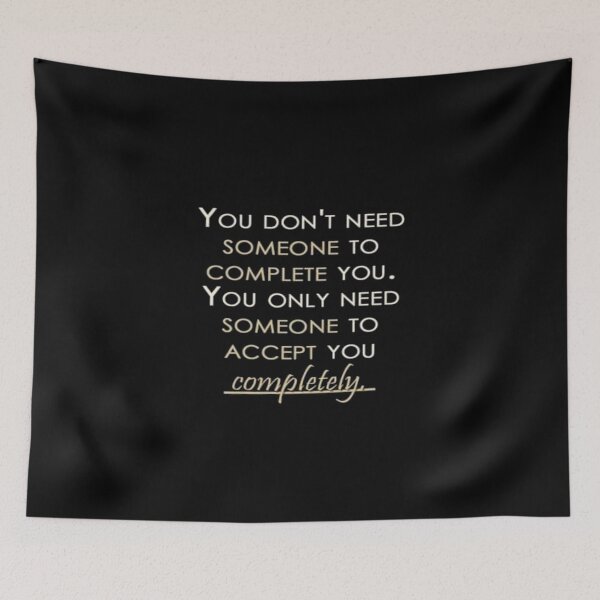 Item preview, You  don't need someone to complete you .you only need someone to accept you completely designed and sold by Frangi_Pane_ Magazine.
