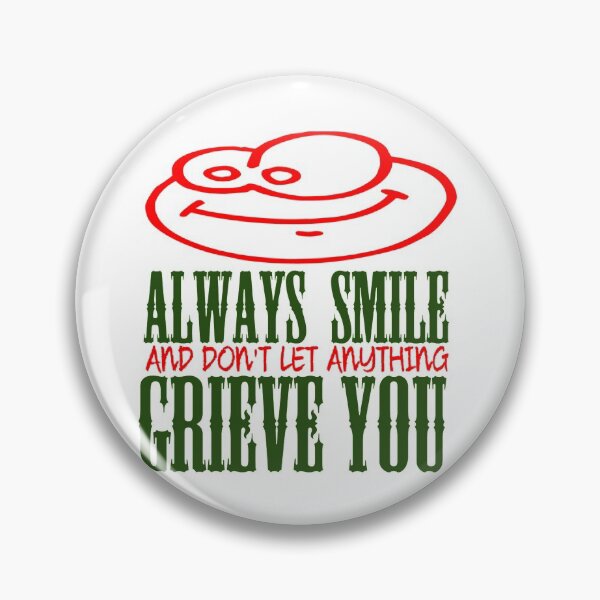 Item preview, Always smile and don't let anything grieve you t-shirt  designed and sold by Frangi_Pane_ Magazine.