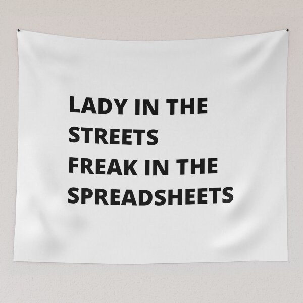 Item preview, LADY IN THE STREETS FREAK IN THE SPREADSHEETS designed and sold by Fun-nance.