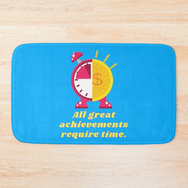 Item preview, All great achievements require time. designed and sold by superbtshirts.