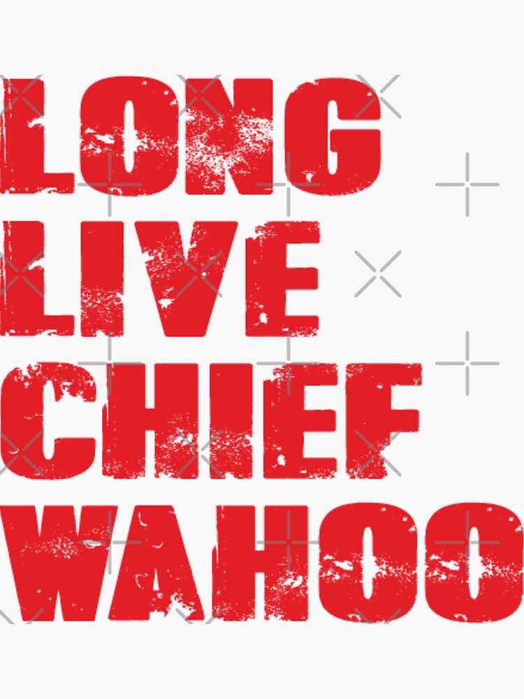 Long Live Chief Wahoo Sticker for Sale by markdn45