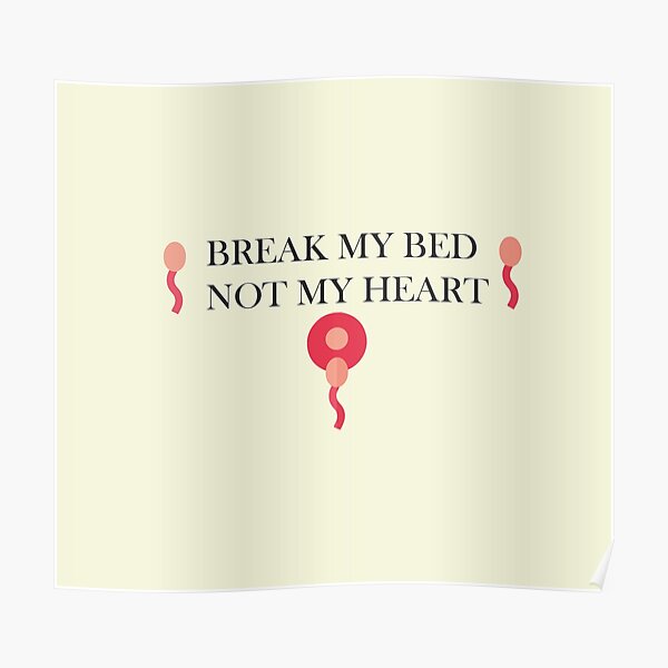 "Break My Bed Not My Heart" Poster by Clientisking Redbubble