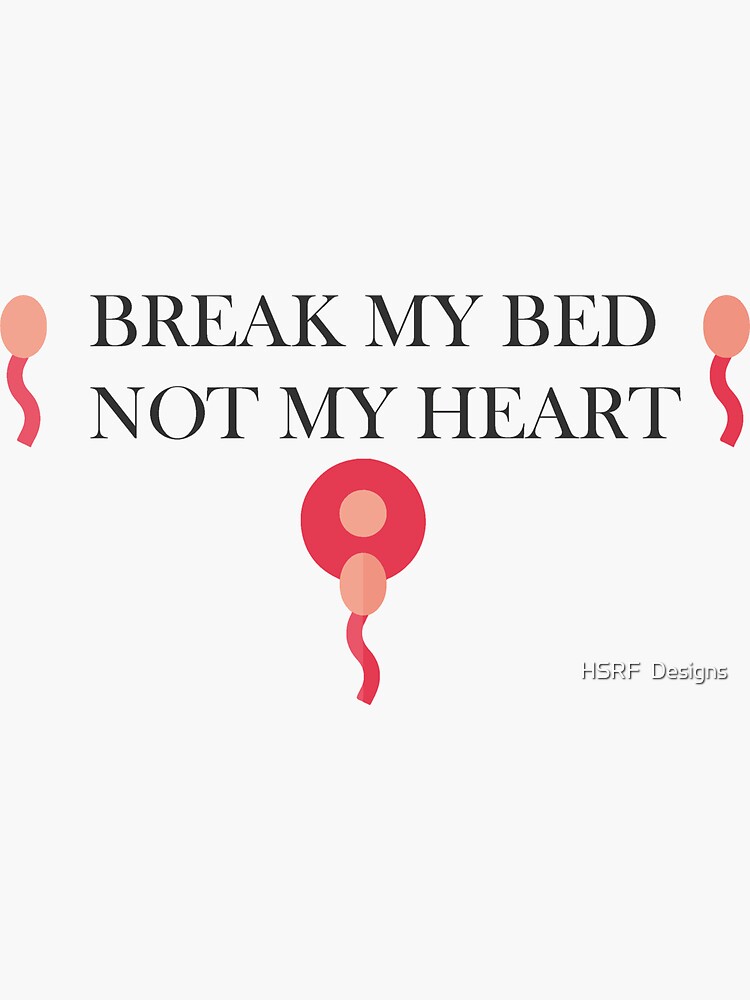 "Break My Bed Not My Heart" Sticker for Sale by Clientisking Redbubble