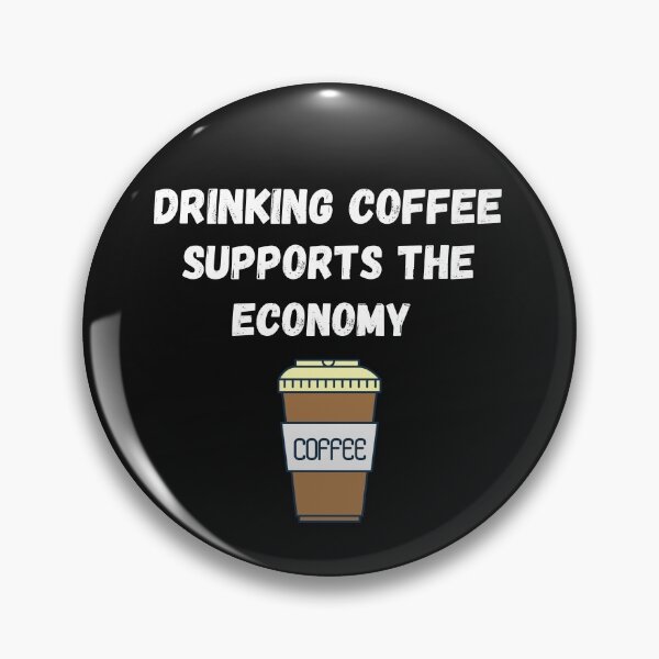Item preview, Coffee drinking supports the economy  designed and sold by DylAtho8.