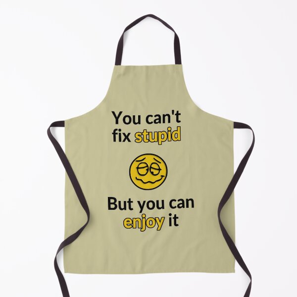 Item preview, You can't fix stupid, but you can enjoy it designed and sold by Zip-Zup.