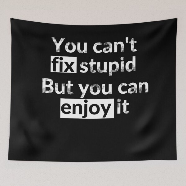 Item preview, You can't fix stupid, but you can enjoy it 1 designed and sold by Zip-Zup.