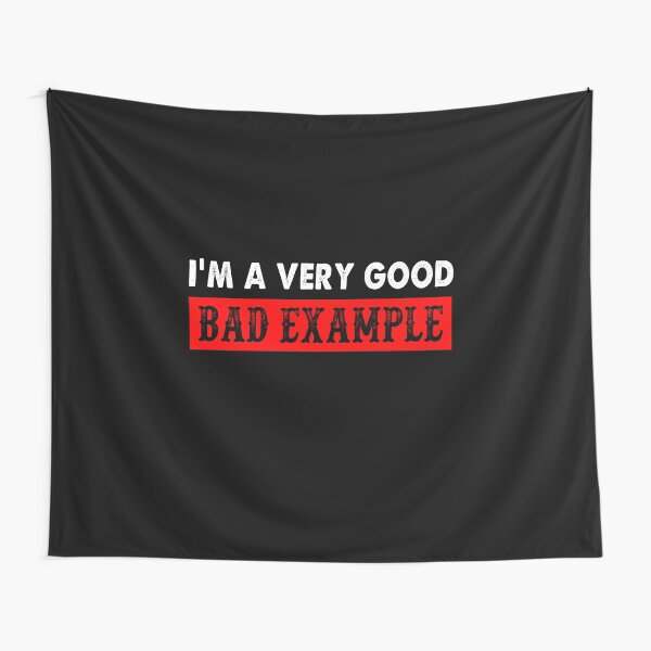 I'm A very good Bad Example Tapestry