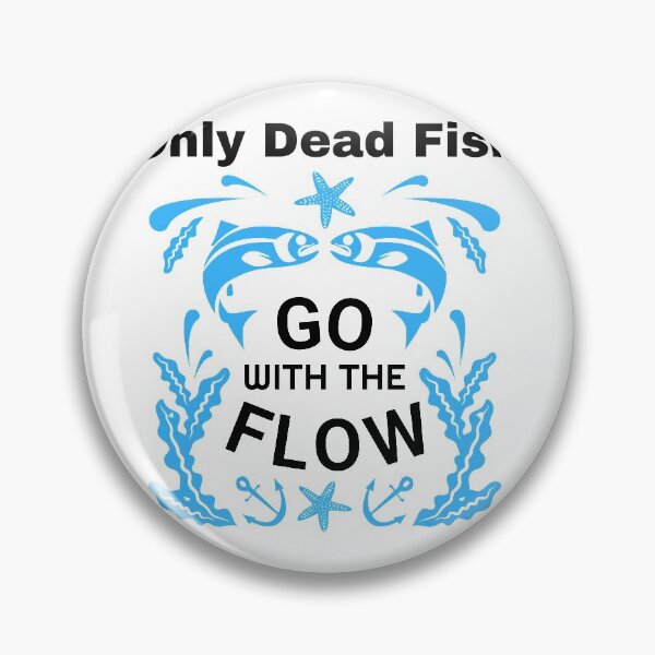 Item preview, Only Dead Fish Go With The Flow designed and sold by SenGift.