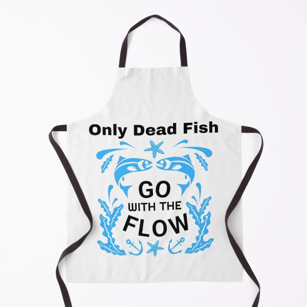 Item preview, Only Dead Fish Go With The Flow designed and sold by SenGift.